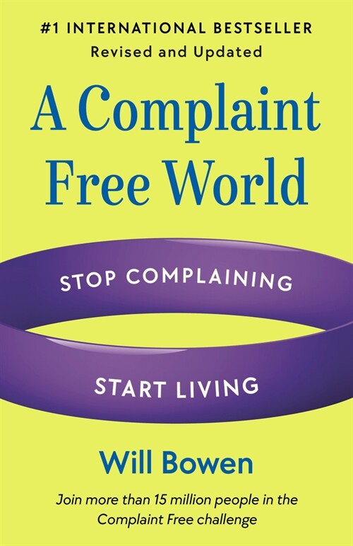 A Complaint Free World, Revised and Updated: Stop Complaining, Start Living (Paperback)