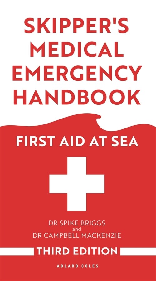 Skippers Medical Emergency Handbook : First Aid at Sea 3rd Edition (Paperback, 3 ed)