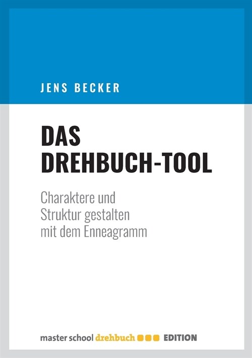 Das Drehbuch-Tool: Charaktere und Struktur gestalten mit dem Enneagramm (Paperback)