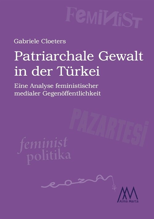 Patriarchale Gewalt in der T?kei: Eine Analyse feministischer medialer Gegen?fentlichkeit (Paperback)