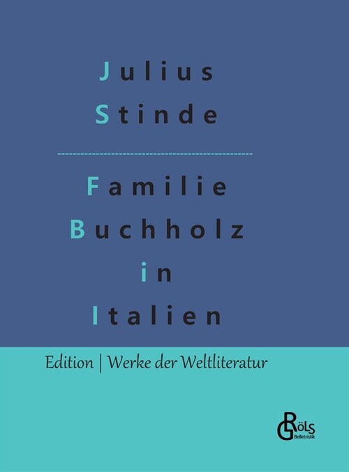 Buchholzens in Italien: Reise-Abenteuer von Wilhelmine Buchholz (Hardcover)