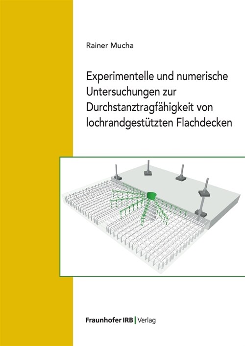 Experimentelle und numerische Untersuchungen zur Durchstanztragf?igkeit von lochrandgest?zten Flachdecken. (Paperback)