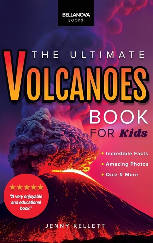 Volcanoes The Ultimate Volcanoes Book for Kids: Amazing Volcano Facts, Photos, and Quizzes for Kids (Hardcover)