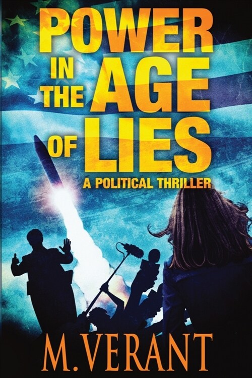 Power in the Age of Lies: A Political Thriller (Paperback)