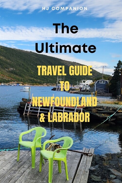 The Ultimate Travel Guide to Newfoundland & Labrador (Paperback)