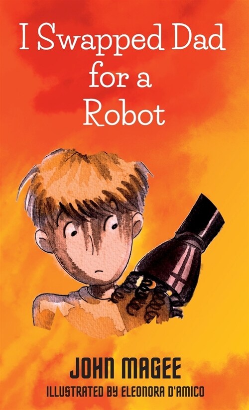 I Swapped Dad for a Robot (Hardcover)