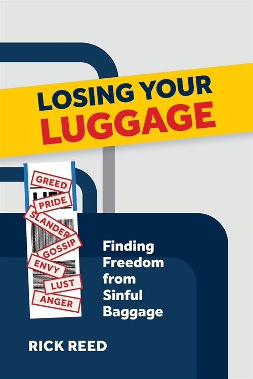 Losing Your Luggage: Finding Freedom from Sinful Baggage (Paperback)