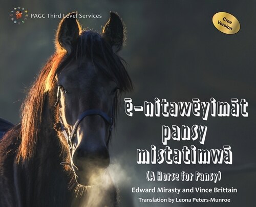 ē-nitawēyimāt pansy mistatimwā: A Horse for Pansy Cree Version (Hardcover)