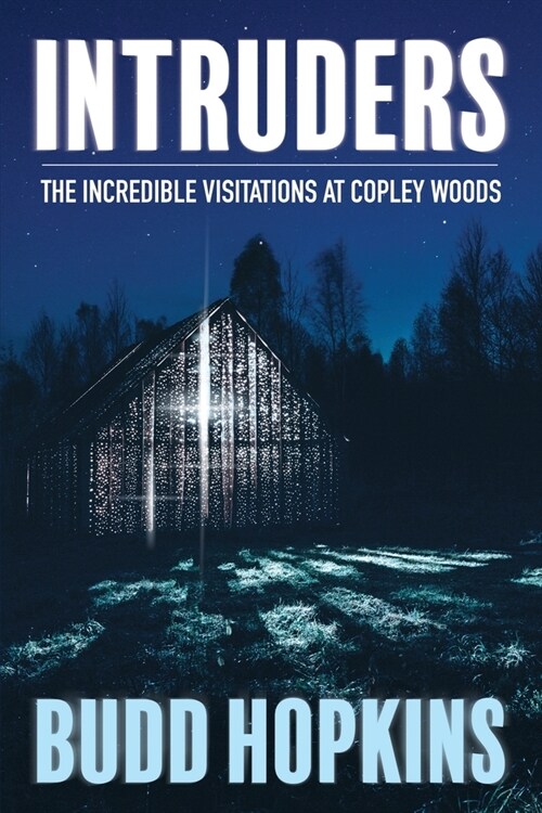 Intruders : The Incredible Visitations at Copley Woods (Paperback)