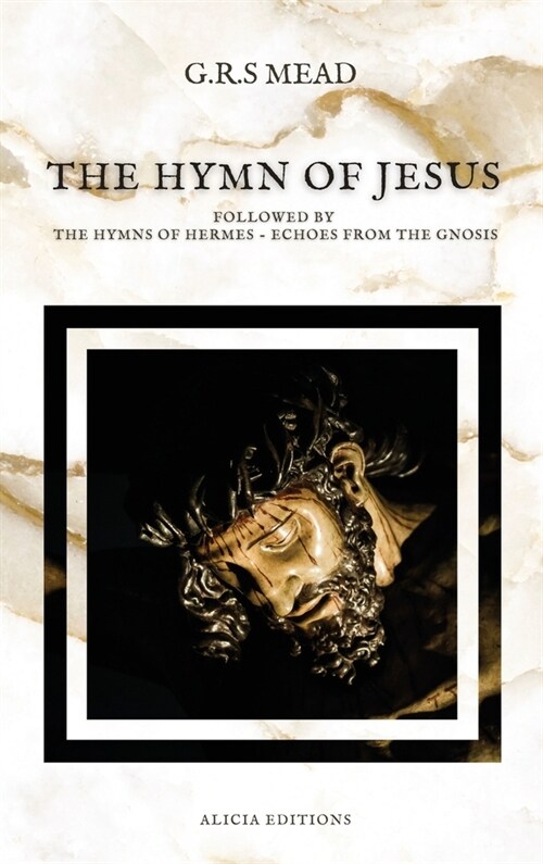 The Hymn of Jesus: Followed by The Hymns of Hermes - Echoes From The Gnosis (Hardcover)