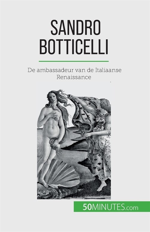 Sandro Botticelli: De ambassadeur van de Italiaanse Renaissance (Paperback)