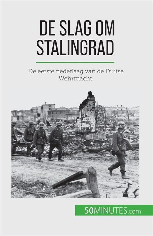 De slag om Stalingrad: De eerste nederlaag van de Duitse Wehrmacht (Paperback)