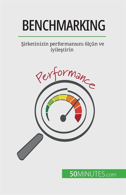 Benchmarking: Şirketinizin performansını ?梧n ve iyileştirin (Paperback)