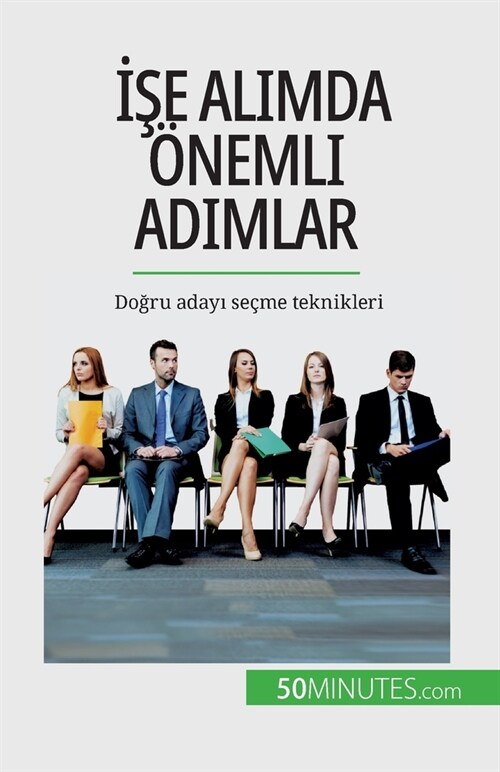 İşe alımda ?emli adımlar: Doğru adayı se?e teknikleri (Paperback)