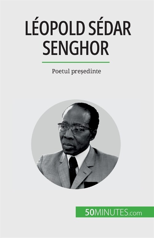 L?pold S?ar Senghor: Poetul președinte (Paperback)