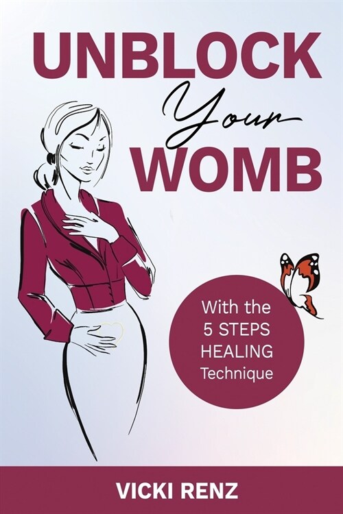 Unblock Your Womb with the FIVE STEPS Technique (Paperback)