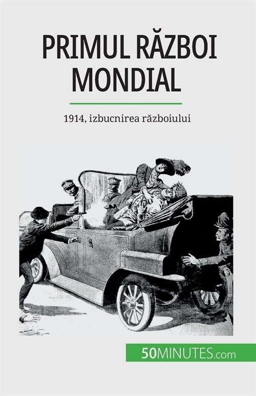 Primul Război Mondial (Volumul 1): 1914, izbucnirea războiului (Paperback)