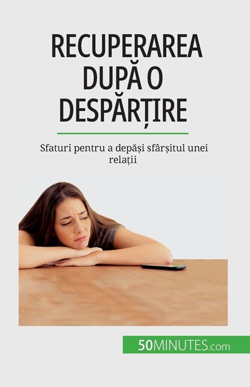 Recuperarea după o despărțire: Sfaturi pentru a depăși sf?șitul unei relații (Paperback)