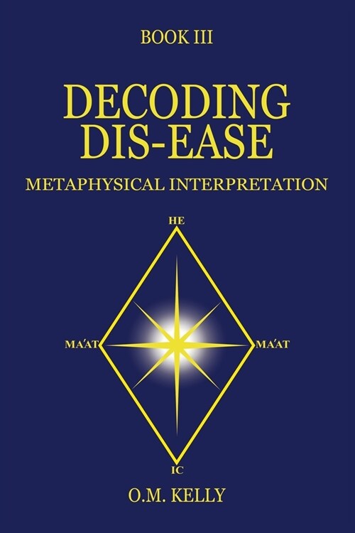 Decoding Dis-Ease: Metaphysical Interpretation (Paperback)