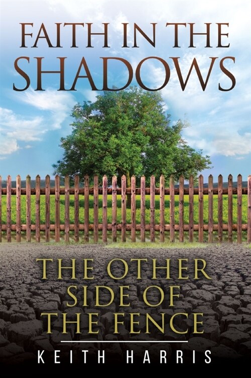 Faith in the Shadows: The Other Side of the Fence (Hardcover)