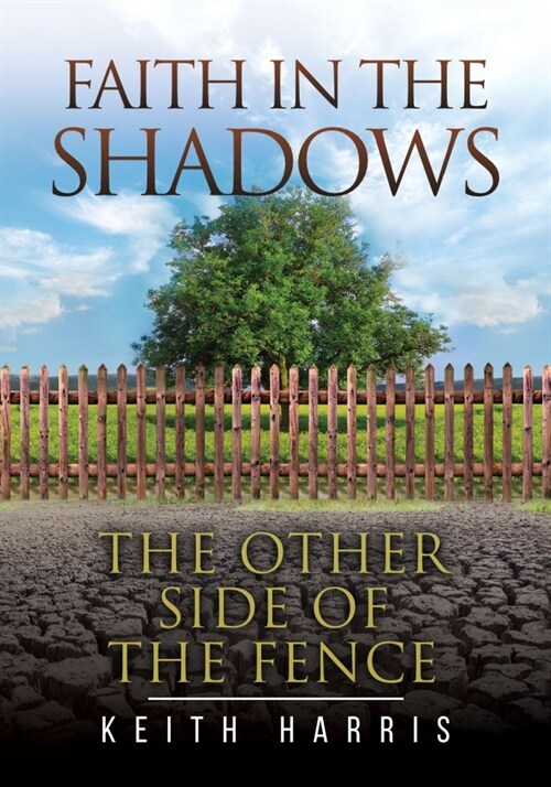 Faith in the Shadows: The Other Side of the Fence (Paperback)