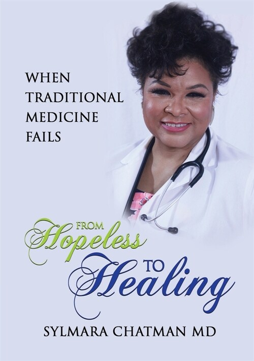 From Hopeless to Healing: When Traditional Medicine Fails (Paperback)