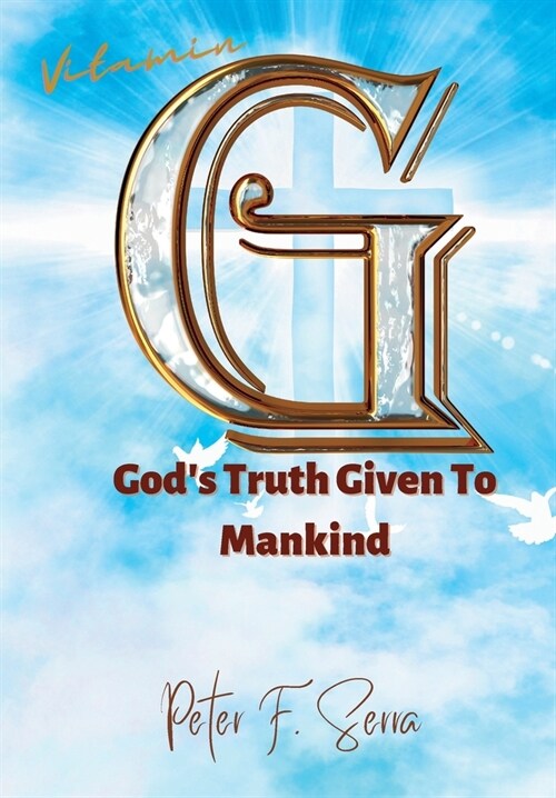 Vitamin G: Gods Truth Given to Mankind (Hardcover)