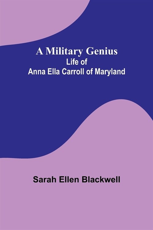 A Military Genius; Life of Anna Ella Carroll of Maryland (Paperback)