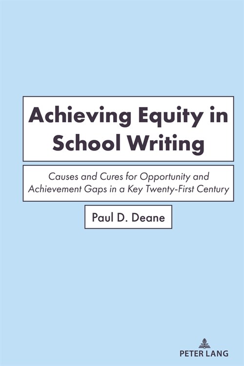 Achieving Equity in School Writing: Causes and Cures for Opportunity and Achievement Gaps in a Key Twenty-First Century Skill (Hardcover)