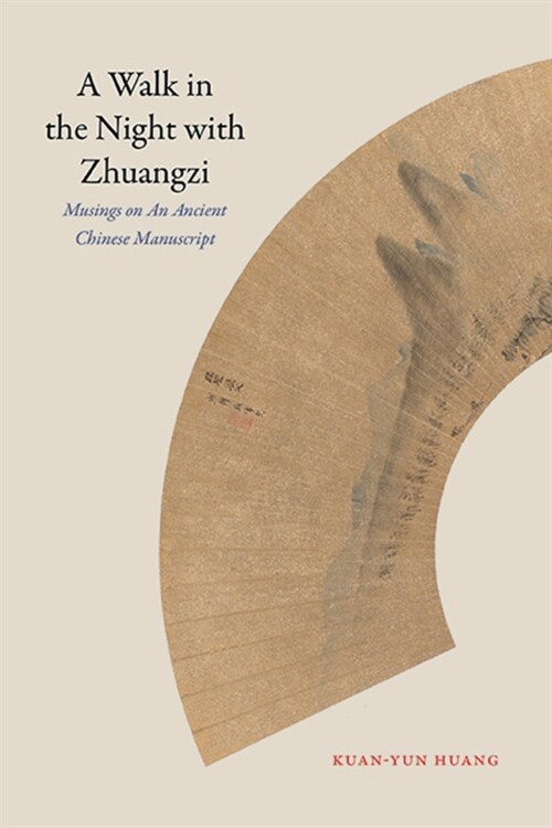 A Walk in the Night with Zhuangzi: Musings on an Ancient Chinese Manuscript (Paperback)
