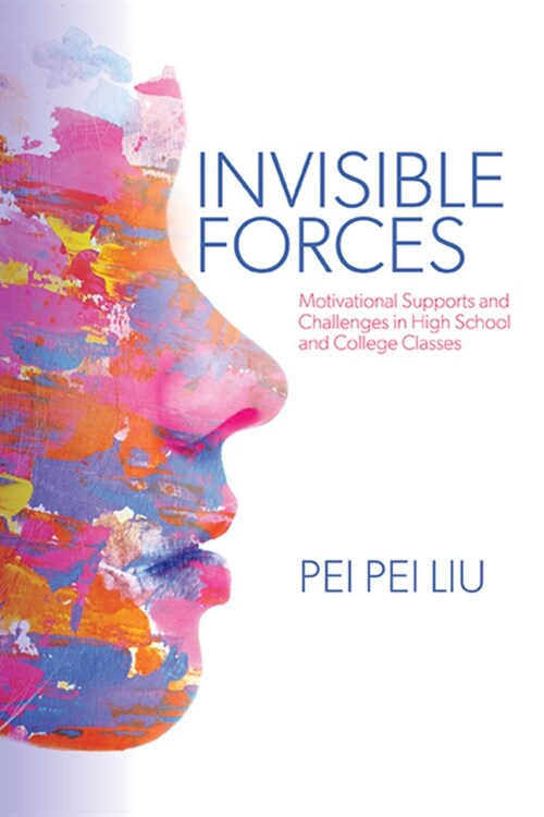 Invisible Forces: Motivational Supports and Challenges in High School and College Classes (Hardcover)