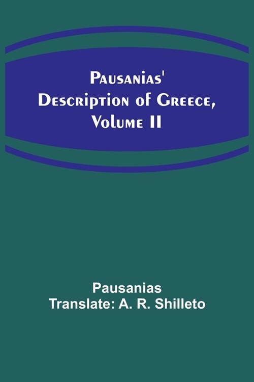 Pausanias description of Greece, Volume II (Paperback)