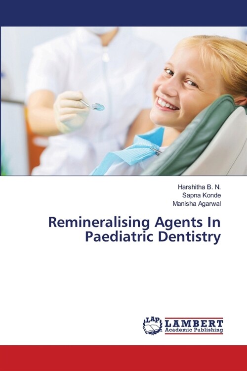 Remineralising Agents In Paediatric Dentistry (Paperback)