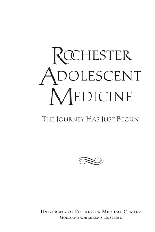 Rochester Adolescent Medicine: The Journey Has Just Begun (Paperback)
