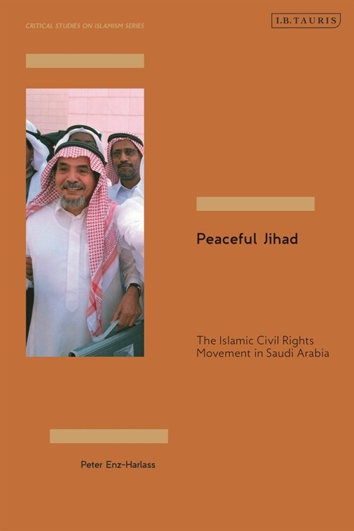 Peaceful Jihad : The Islamic Civil Rights Movement in Saudi Arabia (Paperback)