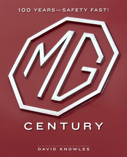 MG Century: 100 Years--Safety Fast! (Hardcover)