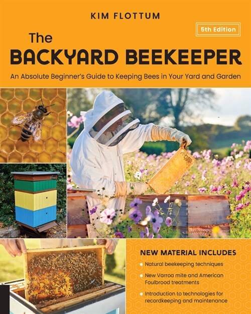 The Backyard Beekeeper, 5th Edition: An Absolute Beginners Guide to Keeping Bees in Your Yard and Garden - Natural Beekeeping Techniques - New Varroa (Paperback)