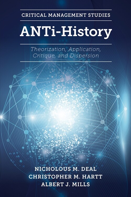ANTi-History : Theorization, Application, Critique and Dispersion (Hardcover)