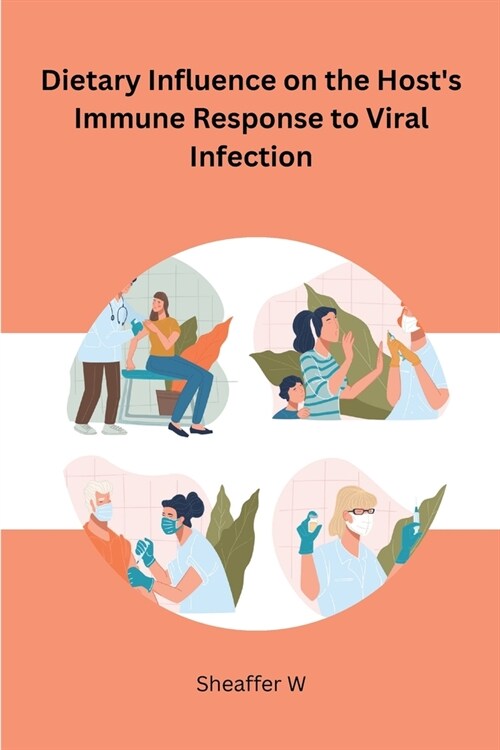 Dietary Influence on the Hosts Immune Response to Viral Infection (Paperback)
