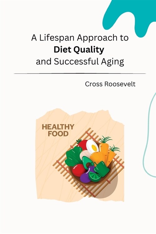 A Lifespan Approach to Diet Quality and Successful Aging (Paperback)