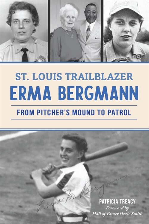 St. Louis Trailblazer Erma Bergmann: From Pitchers Mound to Patrol (Paperback)