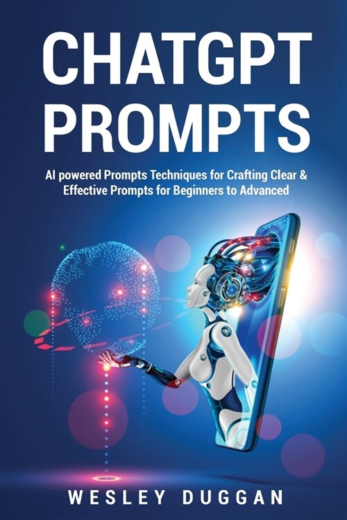 ChatGPT Prompts: AI powered Prompts Techniques for Crafting Clear & Effective Prompts for Beginners to Advanced (Paperback)