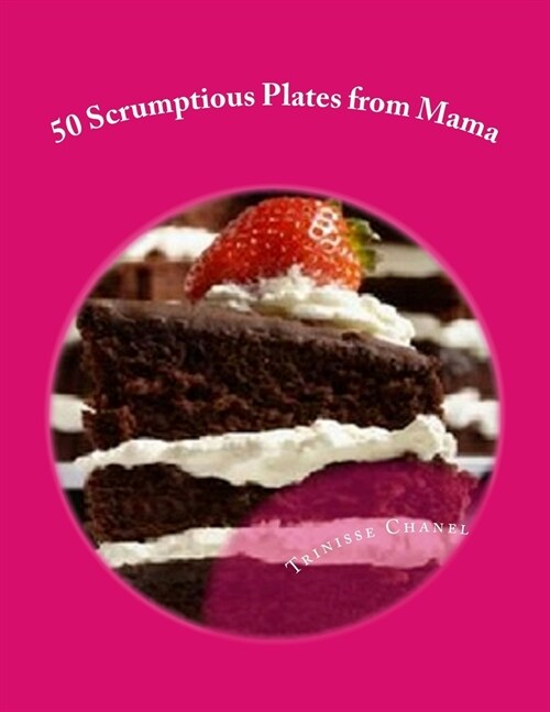 50 Scrumptious Plates from Mama (Paperback)