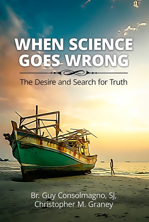 When Science Goes Wrong: The Desire and Search for Truth (Paperback)