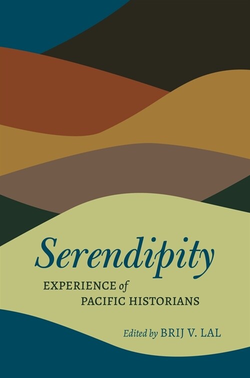 Serendipity: Experience of Pacific Historians (Hardcover)