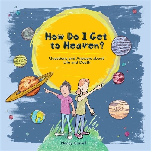 How Do I Get to Heaven? : Questions and Answers about Life and Death (Hardcover)