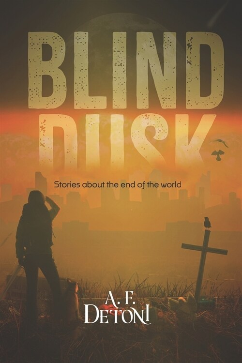 Blind Dusk: Stories about the end of the world (Paperback)