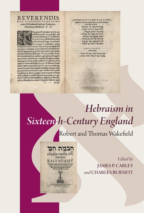 Hebraism in Sixteenth-Century England: Robert and Thomas Wakefield (Hardcover)