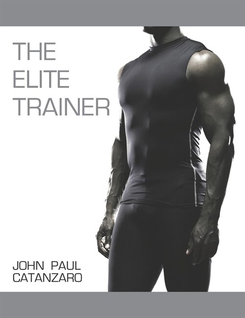 The Elite Trainer: Strength Training for the Serious Professional (Paperback)