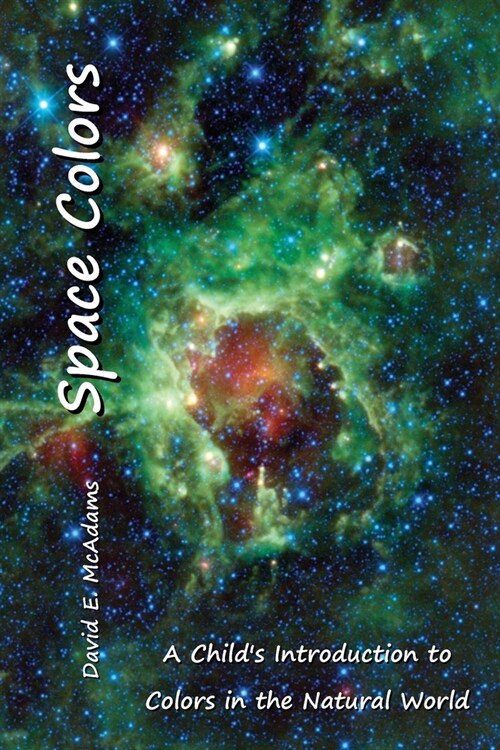 Space Colors: A Childs Introduction to Colors in the Nature World (Paperback)